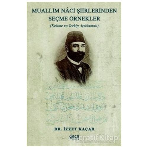 Muallim Naci Şiirlerinden Seçme Örnekler - İzzet Kaçar - Gece Kitaplığı
