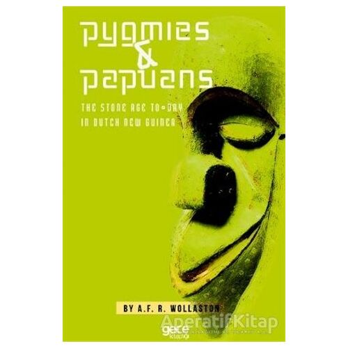 Pygmies ve Papuans - A.F.R. Wollaston - Gece Kitaplığı