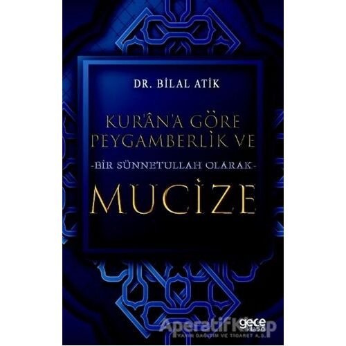 Kurana Göre Peygamberlik ve Bir Sünnetullah Olarak Mucize - Bilal Atik - Gece Kitaplığı