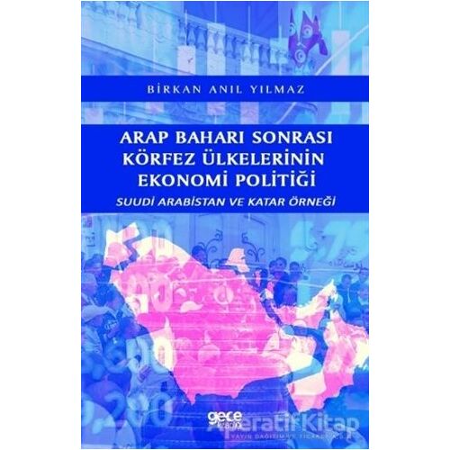 Arap Baharı Sonrası Körfez Ülkelerinin Ekonomi Politiği - Birkan Anıl Yılmaz - Gece Kitaplığı