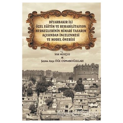Diyarbakır İli Özel Eğitim ve Rehabilitasyon Merkezlerinin Mimari Tasarım Açısından İncelenmesi ve M