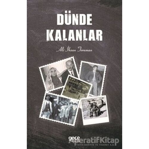 Dünde Kalanlar - Ali İhsan Toraman - Gece Kitaplığı