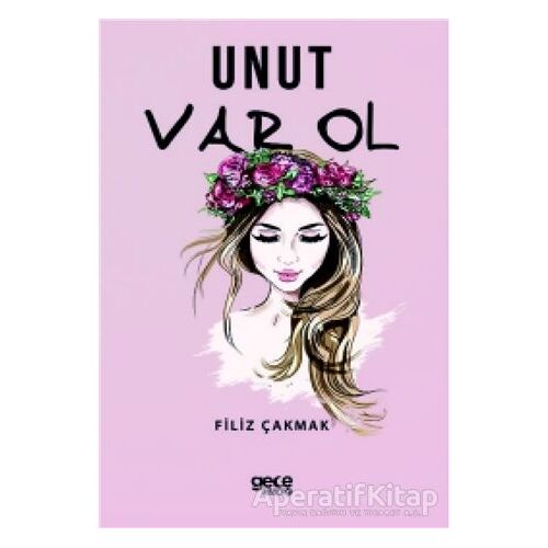 Unut Var Ol - Filiz Çakmak - Gece Kitaplığı