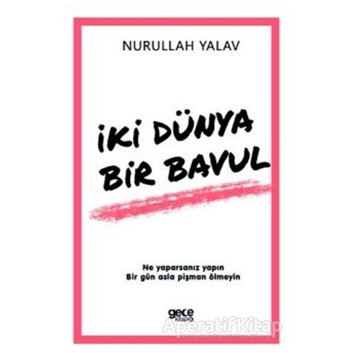 İki Dünya Bir Bavul - Nurullah Yalav - Gece Kitaplığı