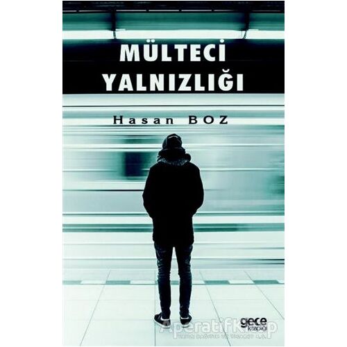 Mülteci Yalnızlığı - Hasan Boz - Gece Kitaplığı