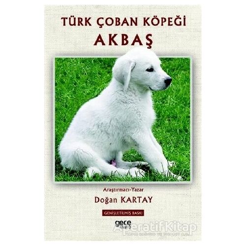 Türk Çoban Köpeği Akbaş - Doğan Kartay - Gece Kitaplığı