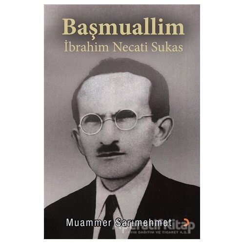 Başmuallim İbrahim Necati Sukas - Muammer Sarımehmet - Cinius Yayınları