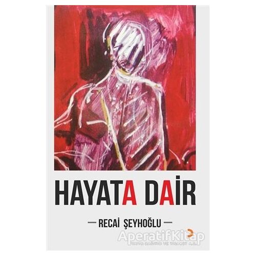 Hayata Dair - Recai Şeyhoğlu - Cinius Yayınları