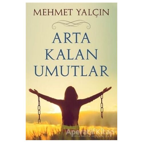 Arta Kalan Umutlar - Mehmet Yalçın - Cinius Yayınları