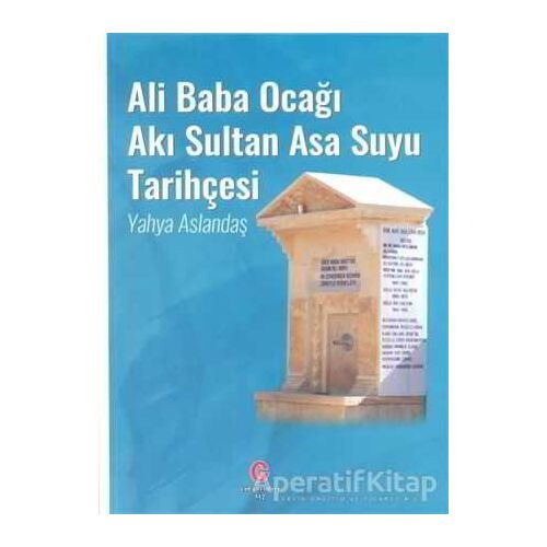 Ali Baba Ocağı Akı Sultan Asa Suyu Tarihçesi - Yahya Aslandaş - Can Yayınları (Ali Adil Atalay)