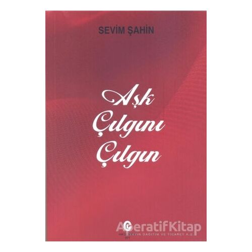 Aşk Çılgını Çılgın - Sevim Şahin - Can Yayınları (Ali Adil Atalay)