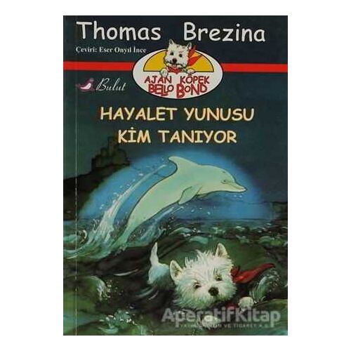 Hayalet Yunusu Kim Tanıyor - Thomas Brezina - Bulut Yayınları