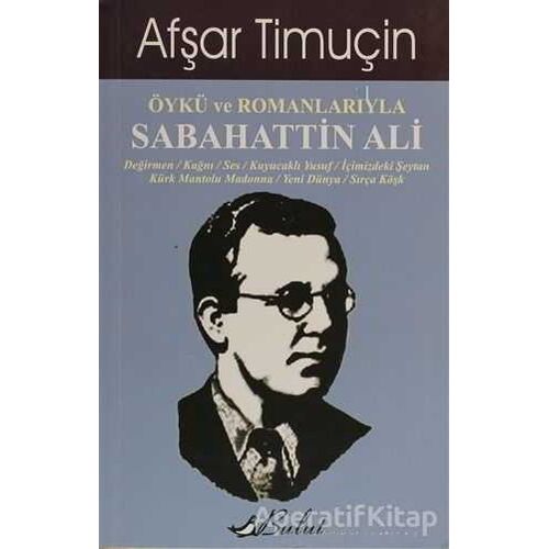 Öykü ve Romanlarıyla Sabahattin Ali - Afşar Timuçin - Bulut Yayınları