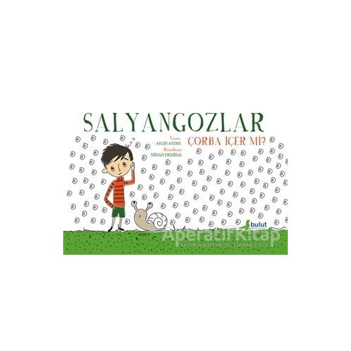 Salyangozlar Çorba İçer Mi? - Aylin Aydın - Bulut Yayınları