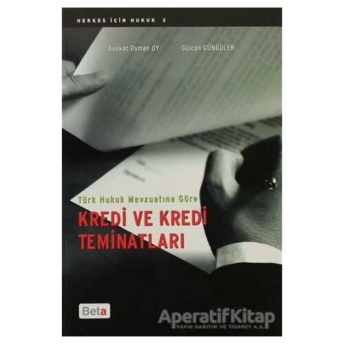 Türk Hukuk Mevzuatına Göre Kredi Ve Kredi Teminatları - Osman Oy - Beta Yayınevi