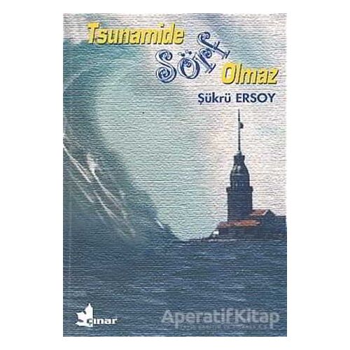 Tsunamide Sörf Olmaz - Şükrü Ersoy - Çınar Yayınları