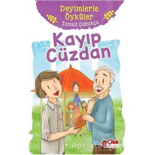 Kayıp Cüzdan - Deyimlerle Öyküler - İsmail Çubukçu - Çilek Kitaplar