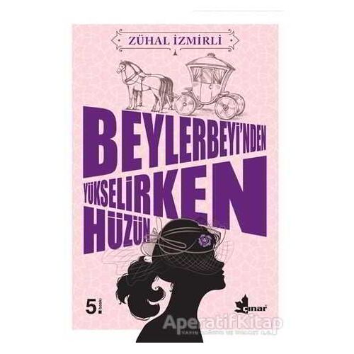 Beylerbeyi’nden Yükselirken Hüzün - Zühal İzmirli - Çınar Yayınları