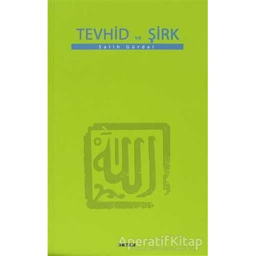 Tevhid ve Şirk - Salih Gürdal - Beyan Yayınları