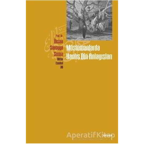 Müslümanlarda Yanlış Din Anlayışları - İhsan Süreyya Sırma - Beyan Yayınları