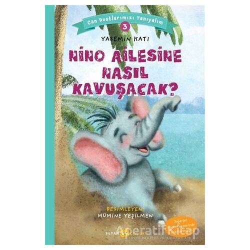 Nino Ailesine Nasıl Kavuşacak? - Can Dostlarımızı Tanıyalım 3 - Yasemin Katı - Beyan Yayınları