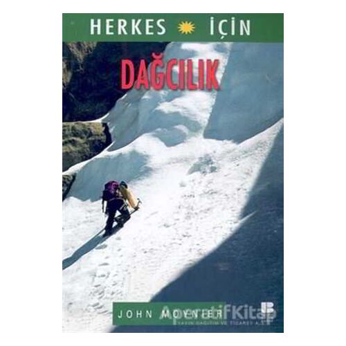 Herkes İçin Dağcılık - John Moynier - Bilge Kültür Sanat