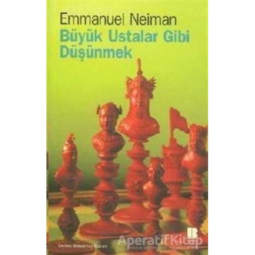 Büyük Ustalar Gibi Düşünmek - Emmanuel Neiman - Bilge Kültür Sanat