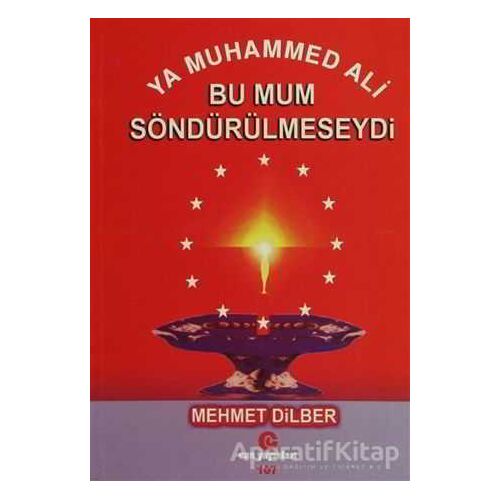 Ya Muhammed Ali Bu Mum Söndürülmeseydi - Mehmet Dilber - Can Yayınları (Ali Adil Atalay)