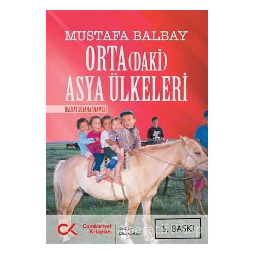 Orta(daki) Asya Ülkeleri - Mustafa Balbay - Cumhuriyet Kitapları