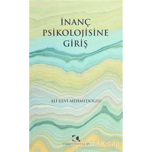 İnanç Psikolojisine Giriş - Ali Ulvi Mehmedoğlu - Çamlıca Yayınları