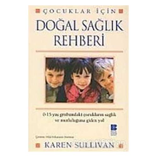 Çocuklar İçin Doğal Sağlık Rehberi - Karen Sullivan - Bilge Kültür Sanat