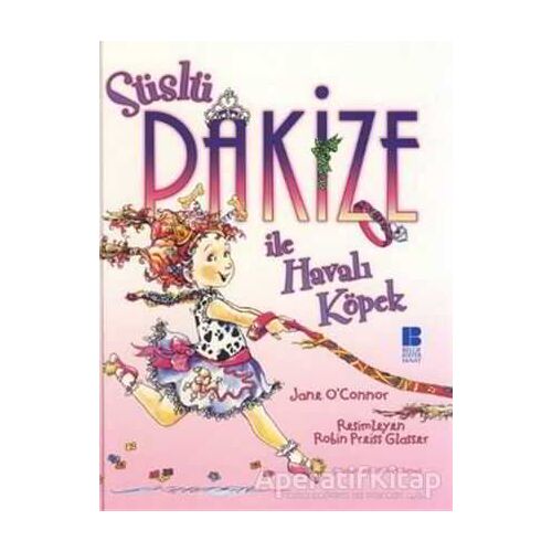 Süslü Pakize ile Havalı Köpek - Jane OConnor - Bilge Kültür Sanat