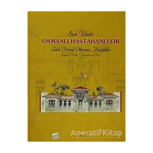 Son Devir Osmanlı Hastahaneleri / Last Period Ottoman Hospitals