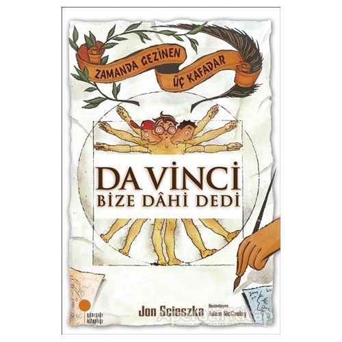 Zamanda Gezinen Üç Kafadar - Da Vinci Bize Dahi Dedi - Jon Scieszka - Günışığı Kitaplığı