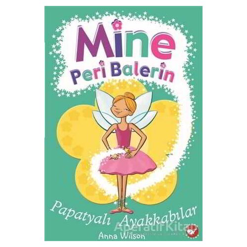 Mine Peri Balerin 2 - Papatyalı Ayakkabılar - Anna Wilson - Beyaz Balina Yayınları