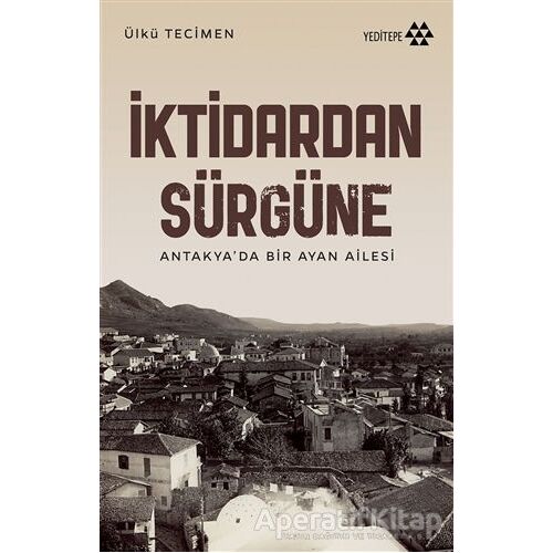 İktidardan Sürgüne - Ülkü Tecimen - Yeditepe Yayınevi