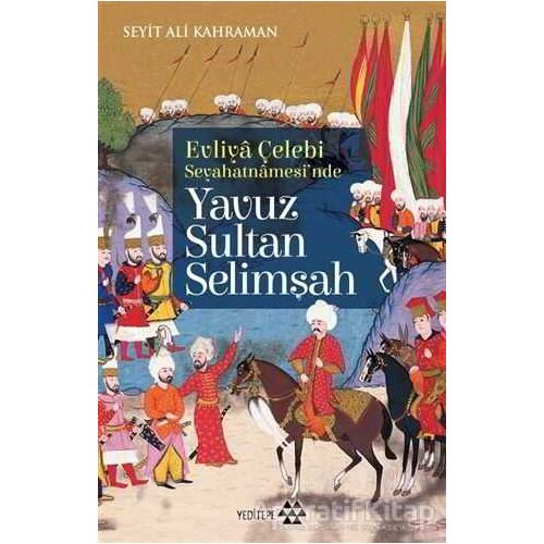Yavuz Sultan Selimşah - Seyit Ali Kahraman - Yeditepe Yayınevi