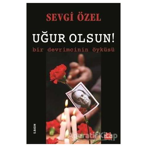 Uğur Olsun! - Sevgi Özel - Kırmızı Kedi Yayınevi