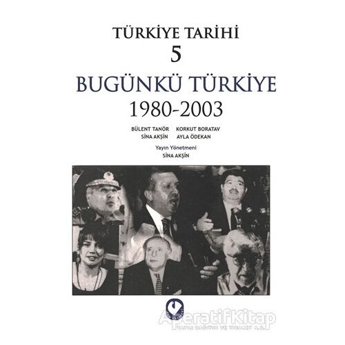 Türkiye Tarihi 5 Bugünkü Türkiye 1980 - 2003 - Sina Akşin - Cem Yayınevi