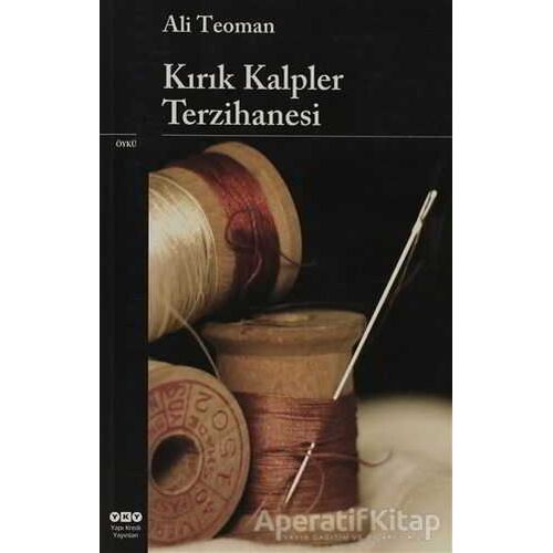 Kırık Kalpler Terzihanesi - Ali Teoman - Yapı Kredi Yayınları