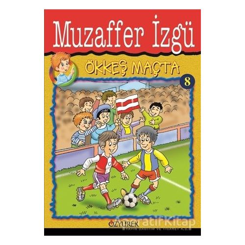 Ökkeş Maçta 8 - Muzaffer İzgü - Özyürek Yayınları