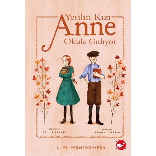 Yeşilin Kızı Anne Okula Gidiyor - Lucy Maud Montgomery - Beyaz Balina Yayınları