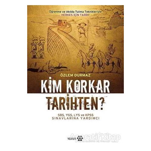 Kim Korkar Tarihten? - Özlem Durmaz - Yeditepe Yayınevi