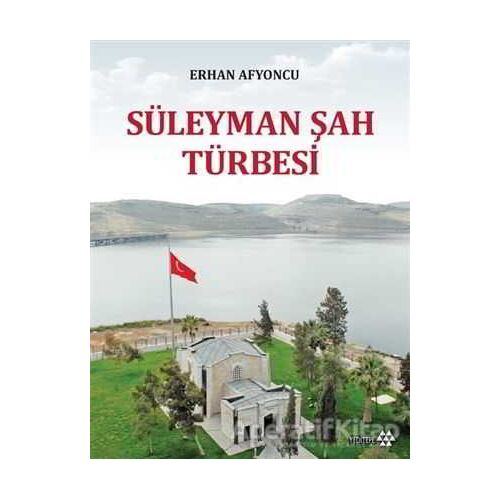 Süleyman Şah Türbesi - Erhan Afyoncu - Yeditepe Yayınevi
