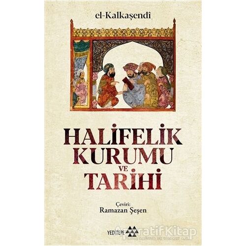 Halifelik Kurumu ve Tarihi - El Kalkaşendi - Yeditepe Yayınevi