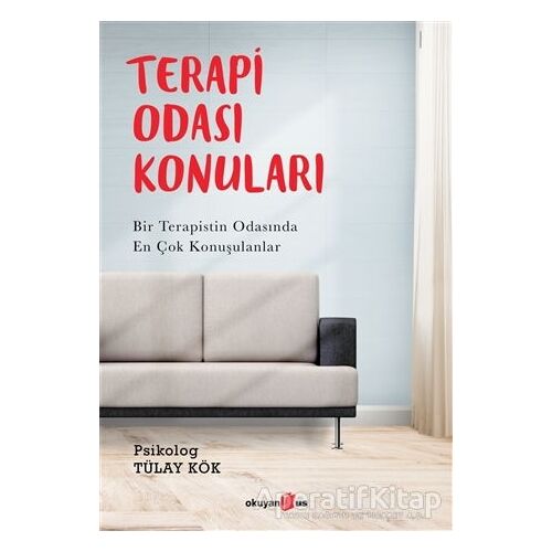 Terapi Odası Konuları - Tülay Kök - Okuyan Us Yayınları