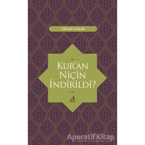 Kuran Niçin İndirildi? - Ercan Çaylar - Fecr Yayınları