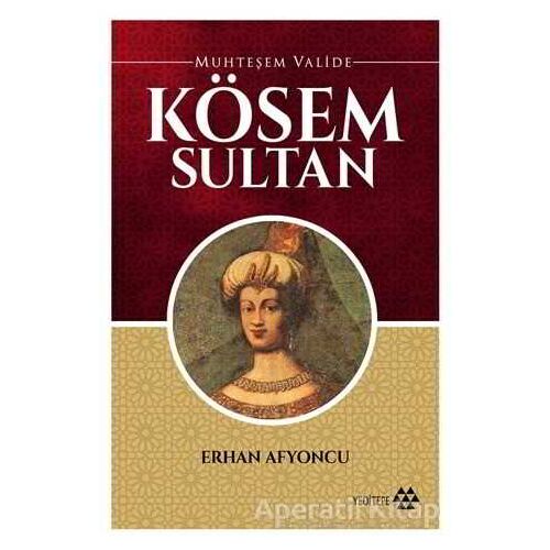 Muhteşem Valide Kösem Sultan - Erhan Afyoncu - Yeditepe Yayınevi