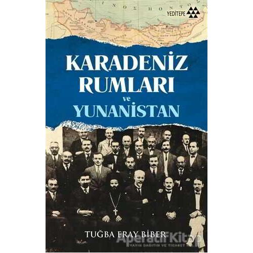 Karadeniz Rumları ve Yunanistan - Tuğba Eray Biber - Yeditepe Yayınevi