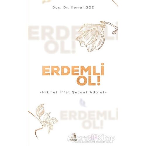 Erdemli Ol! - Kemal Göz - Fecr Yayınları